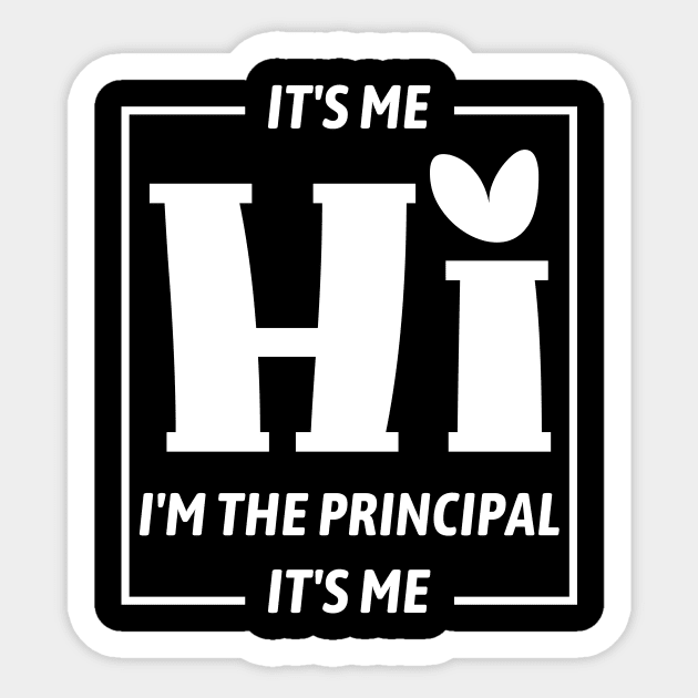 Funny Teacher Quote Its Me Hi I'm The Principal Its Me Sticker by DesignergiftsCie